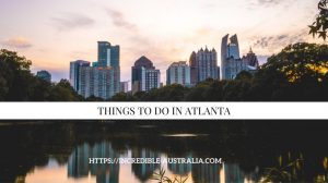 Read more about the article Top 9 Plus Unforgettable Things to do In Atlanta