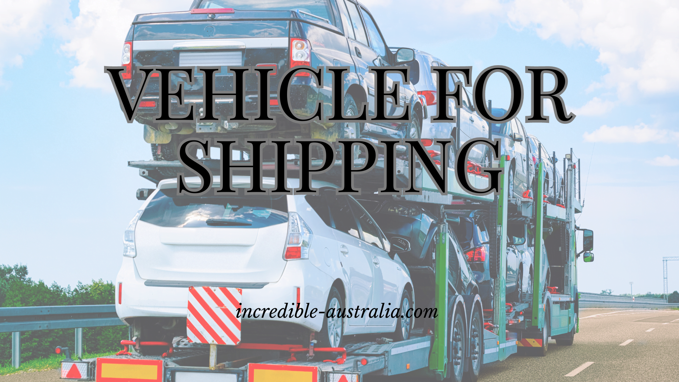Preparing Your Vehicle for Shipping