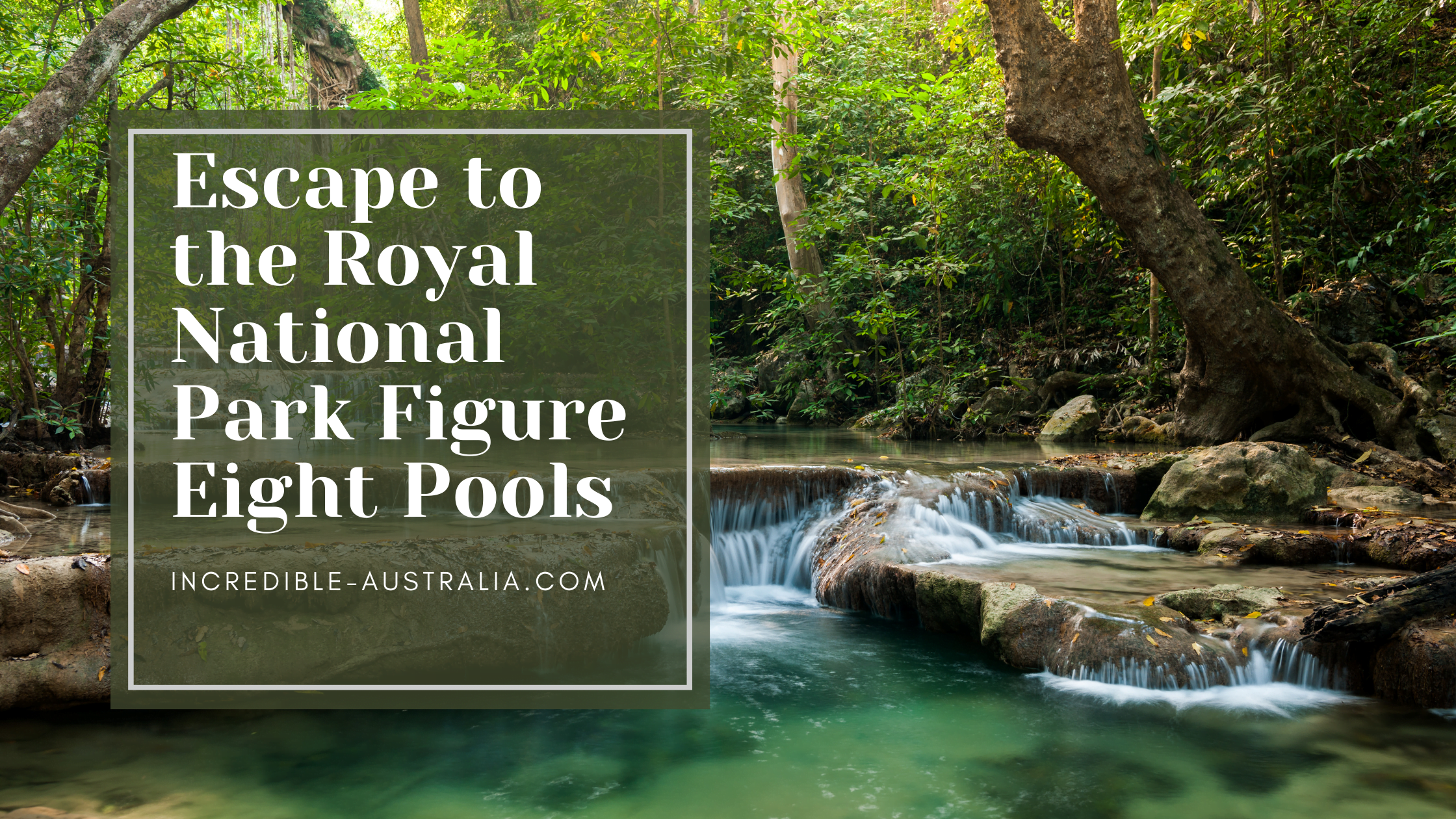 Escape to the Royal National Park Figure Eight Pools