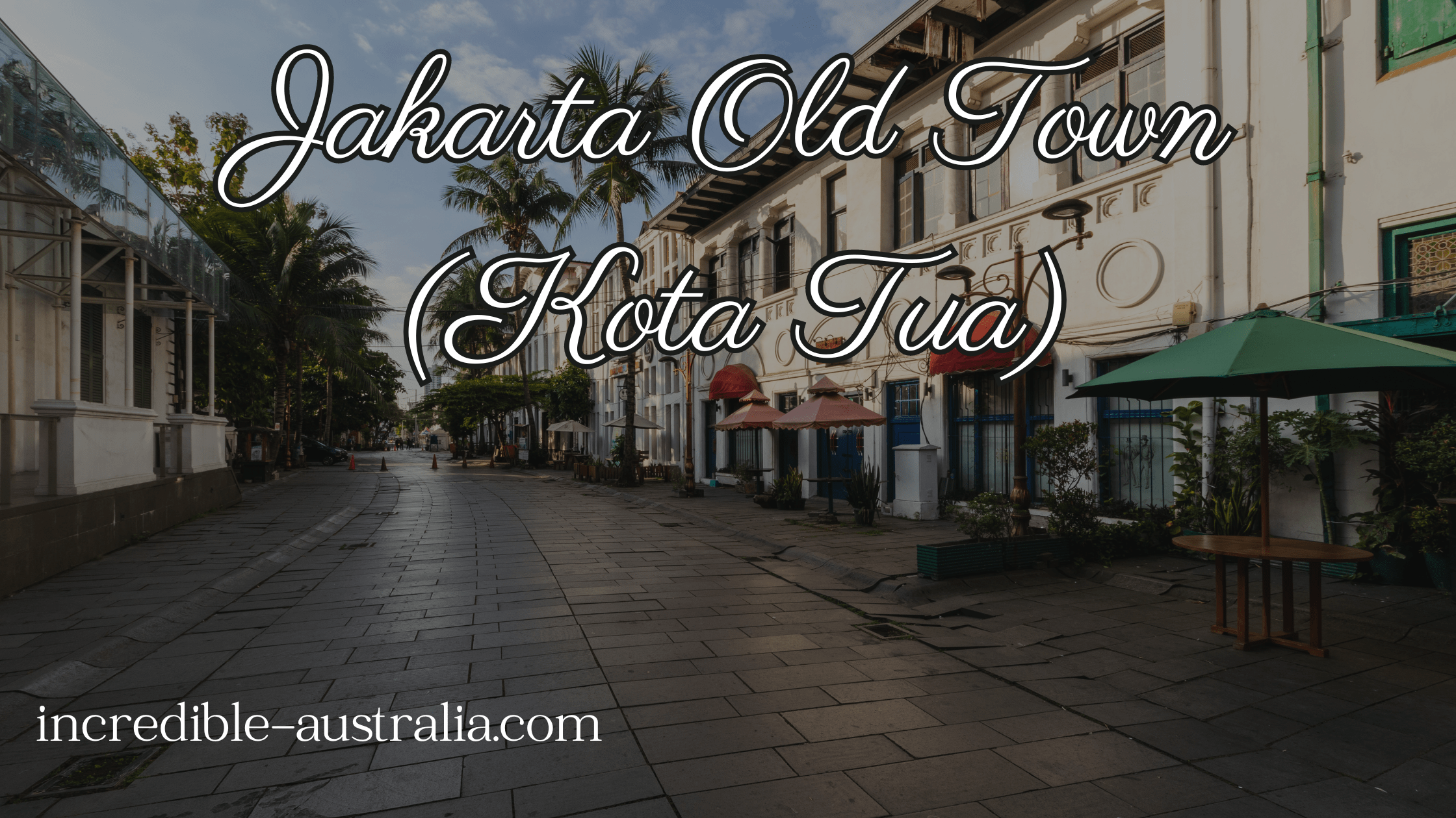 Jakarta Old Town (Kota Tua)