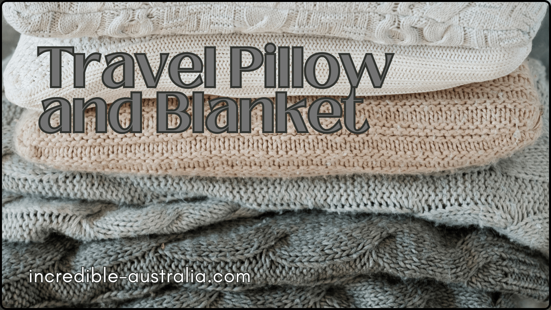 Travel Pillow and Blanket