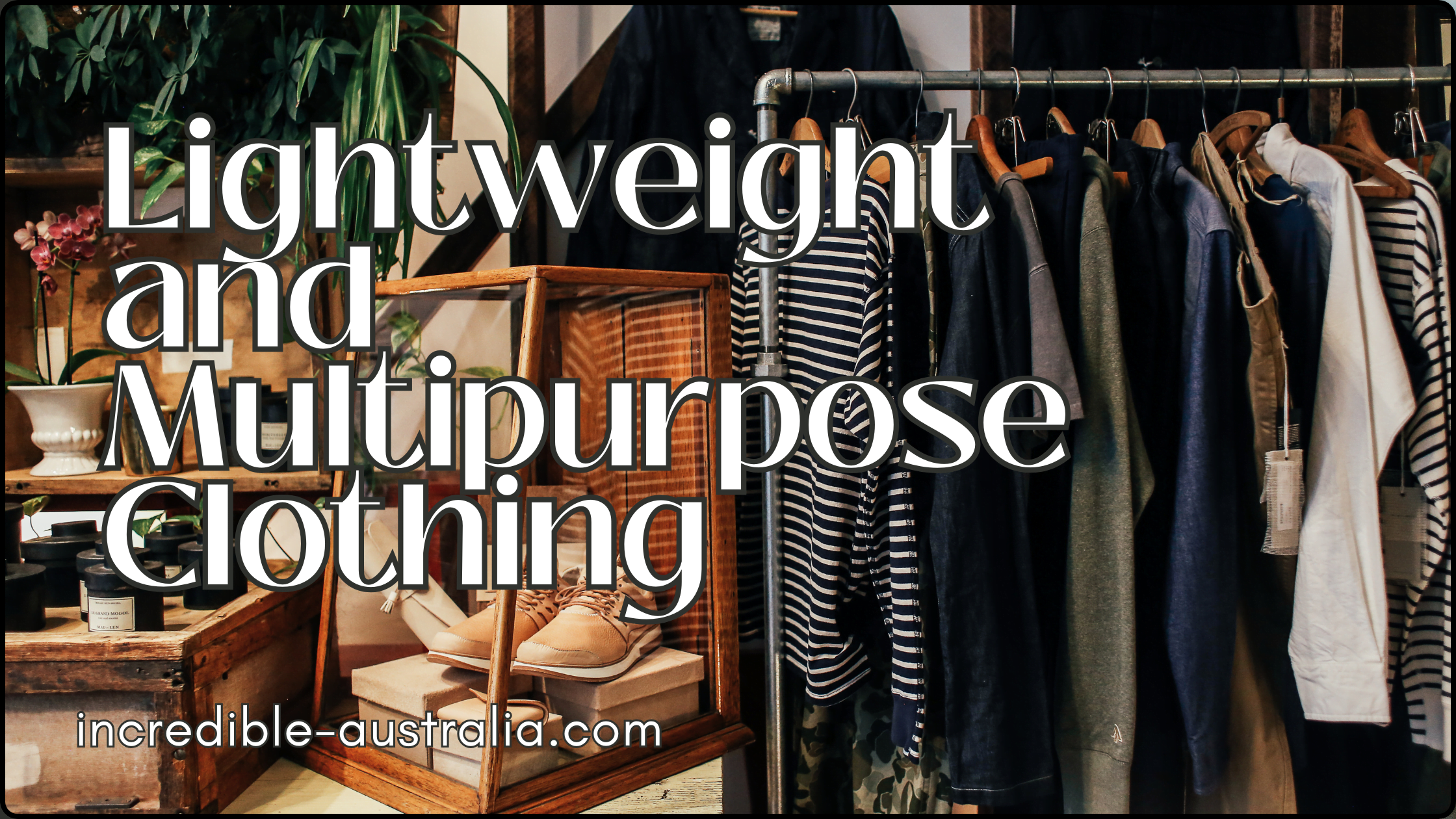 Lightweight and Multipurpose Clothing
